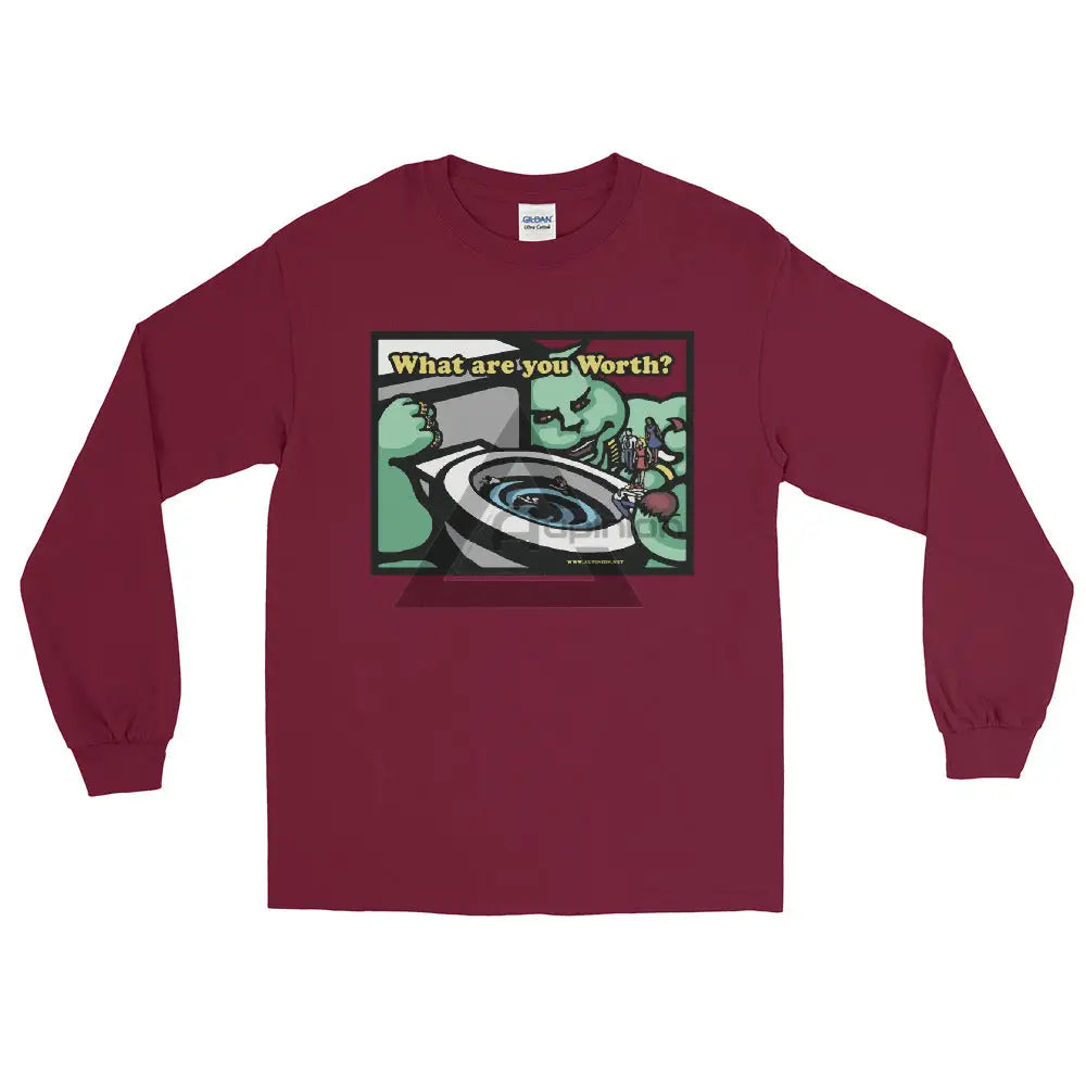 What Are You Worth Long Sleeve Shirt Maroon / S